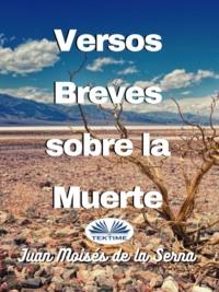 Versos Breves Sobre La Muerte, Juan Moises De La Serna audiobook. ISDN66741138