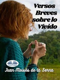 Versos Breves Sobre Lo Vivido, Juan Moises De La Serna książka audio. ISDN66741143