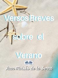 Versos Breves Sobre El Verano, Juan Moises De La Serna audiobook. ISDN66741168