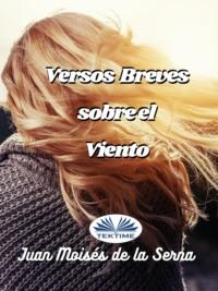 Versos Breve Sobre El Viento, Juan Moises De La Serna książka audio. ISDN66741208