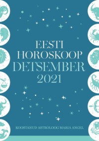 Eesti kuuhoroskoop. Detsember 2021 - Maria Angel