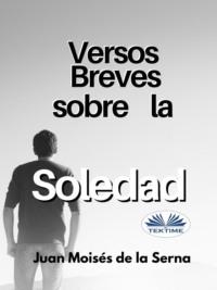 Versos Breves Sobre La Soledad, Juan Moises De La Serna Hörbuch. ISDN67032992