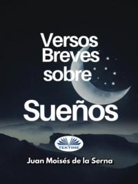 Versos Breves Sobre Sueños, Juan Moises De La Serna Hörbuch. ISDN67033280