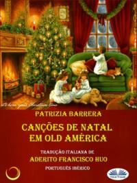 Canções De Natal Em Old América, Patrizia  Barrera książka audio. ISDN67033372