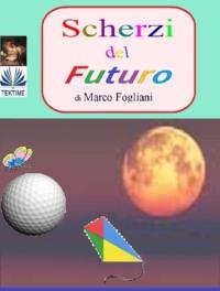Scherzi Del Futuro, Marco  Fogliani książka audio. ISDN67033512