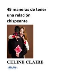49 MANERAS DE TENER UNA RELACIÓN CHISPEANTE, Celine  Claire audiobook. ISDN67103778