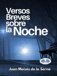 Versos Breves Sobre La Noche, Juan Moises De La Serna książka audio. ISDN67103853