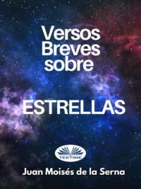 Versos Breves Sobre Estrellas, Juan Moises De La Serna audiobook. ISDN67103862