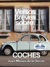 Versos Breves Sobre Coches, Juan Moises De La Serna Hörbuch. ISDN67103868
