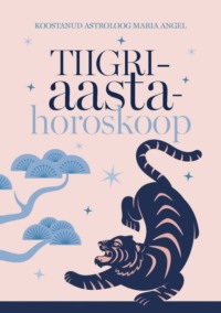 Tiigriaasta horoskoop 2022 - Maria Angel