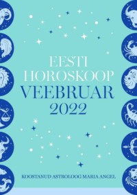 Eesti kuuhoroskoop. Veebruar 2022 - Maria Angel