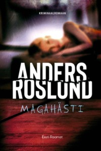 Magahästi - Anders Roslund