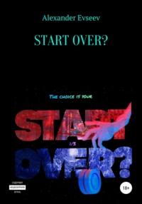 Start over?, аудиокнига . ISDN67227351