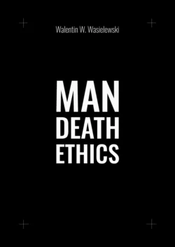 Man death ethics - Walentin Wasielewski