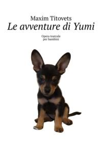 Le avventure di Yumi. Opera teatrale per bambini, audiobook . ISDN67257242