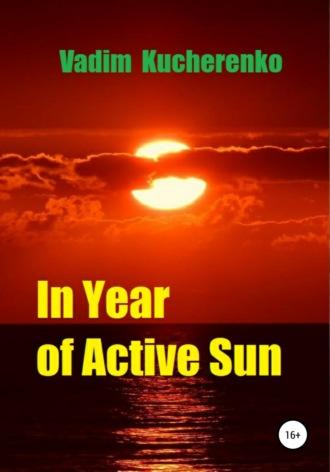 In Year of Active Sun, аудиокнига Вадима Ивановича Кучеренко. ISDN67474224