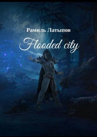 Flooded city, Рамиля Латыпова audiobook. ISDN67598273