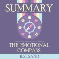 Summary: The Emotional Compass. How to Think Better about Your Feelings. Ilse Sand, Smart Reading audiobook. ISDN67678287