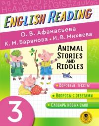 Animal Stories and Riddles. 3 класс. Пособие для чтения на английском языке - Ирина Михеева