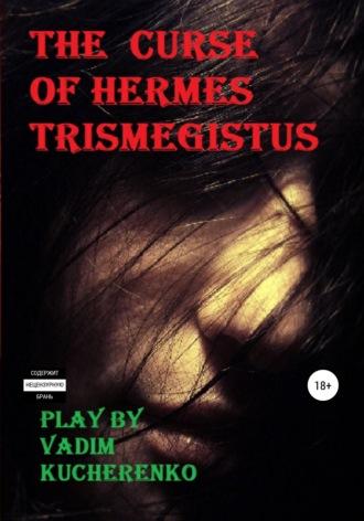 The Curse of Hermes Trismegistus, аудиокнига Вадима Ивановича Кучеренко. ISDN68048161