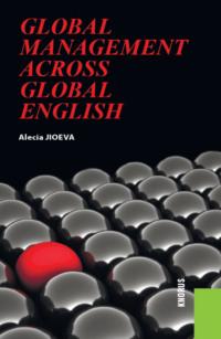 Global Management across Global English. (Бакалавриат). Учебное пособие., аудиокнига Алеси Александровны Джиоевой. ISDN68298617