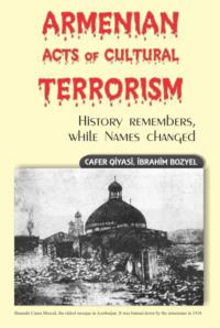 Armenian Acts of Cultural Terrorism - Cəfər Qiyasi