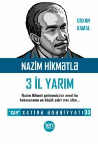 Nazim Hikmətlə 3 il yarım, Орхана Кемаль audiobook. ISDN68371268