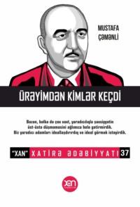 Ürəyimdən kimlər keçdi - Mustafa Çəmənli