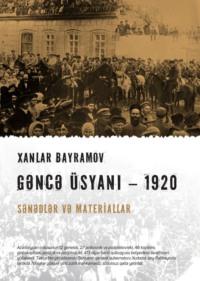 Gəncə üsyanı-1920, Ханлара Байрамова książka audio. ISDN68470045