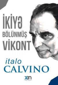 İkiyə bölünmüş Vikont - Итало Кальвино