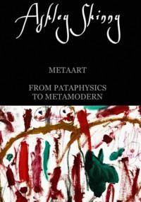 MetaArt: from pataphysics to metamodern - Ashley Skinny