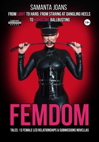 FEMDOM tales: 13 Female Led Relationships & Submissions novellas. From light to hard. From staring at dangling heels to hardcore ballbusting, audiobook . ISDN68661381