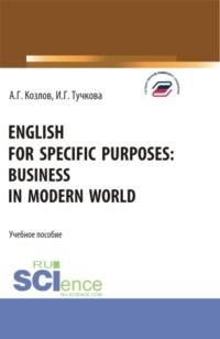 English for specific purposes: business in modern world. (Бакалавриат, Магистратура). Учебное пособие., аудиокнига Антона Гордеевича Козлова. ISDN68668805