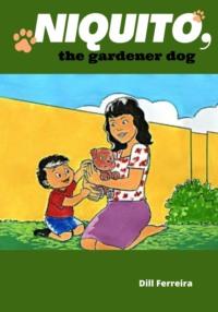 Niquito, the gardener dog, аудиокнига Дилла Ферейра. ISDN68677492