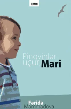 Pinqvinlər uçur, Mari - Fəridə Məmmədova