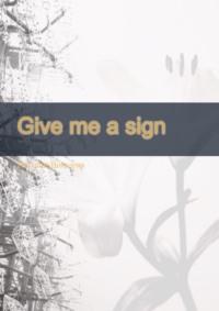 Give me a sign, Виктории Олеговны Рогозиной książka audio. ISDN68835654