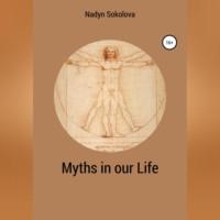 Myths in our Life, audiobook Надежды Игоревны Соколовой. ISDN68843319