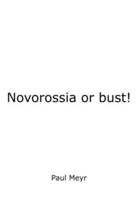 Novorossia or bust!, audiobook . ISDN68843460