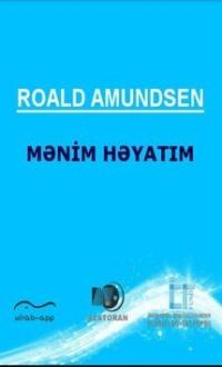Mənim həyatım - Roald Amundsen