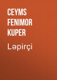 Ləpirçi , Джеймса Фенимора Купера audiobook. ISDN68863266