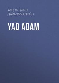 Yad adam - Yaqub Qədri Qaraosmanoğlu