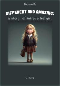 Different and amazing: a story of introverted girl, Hörbuch Виктории По. ISDN68902701