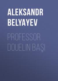 Professor Douelin başı, Александра Беляева książka audio. ISDN68902959