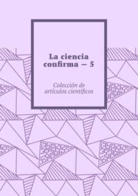 La ciencia confirma – 5. Colección de artículos científicos,  książka audio. ISDN68905620