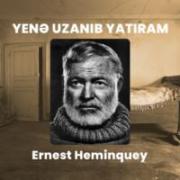 Yenə uzanıb yatıram, Эрнеста Миллера Хемингуэя audiobook. ISDN68948544