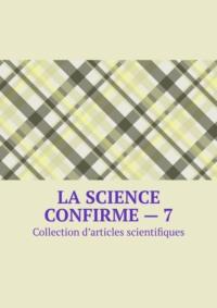 La science confirme – 7. Collection d’articles scientifiques,  książka audio. ISDN68954829