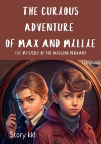 The Curious Adventure of Max and Millie: The Mystery of the Missing Pendant - STORY KID