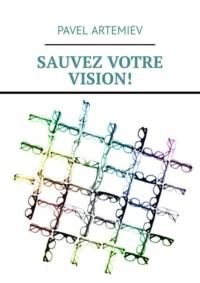 Sauvez votre vision!,  audiobook. ISDN68973618