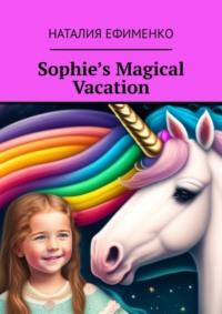 Sophie’s magical vacation, Наталии Ефименко аудиокнига. ISDN68994721