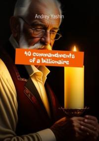 40 commandments of a billionaire - Andrey Yashin